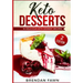 Keto Desserts: 30 Delicious Keto Dessert Recipes: Low Carb Easy Keto Desserts for Weight Loss and Healthy Life with Sweet Keto Diet Desserts