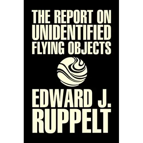 The Report on Unidentified Flying Objects by Edward J. Ruppelt, UFOs & Extraterrestrials, Social Science, Conspiracy Theories, Political Science, Poli