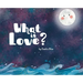 What is Love?