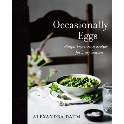 Occasionally Eggs: Simple Vegetarian Recipes for Every Season