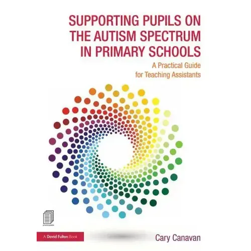 Supporting Pupils on the Autism Spectrum in Primary Schools: A Practical Guide for Teaching Assistants