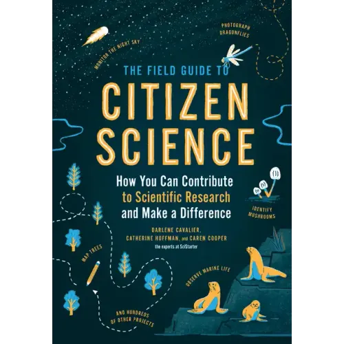 The Field Guide to Citizen Science: How You Can Contribute to Scientific Research and Make a Difference