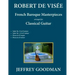 Robert de Visée: French Baroque Masterpieces for the Classical Guitar