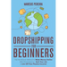 Dropshipping For Beginners: The No-Brainer Method to Make Money Online With Dropshipping - Quit Your Job & Live Off Your Passive Income!