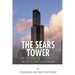 The Sears Tower: The History of Chicago's Most Iconic Landmark