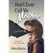 Don't Ever Call Me Mother: Homeless In My Own Home