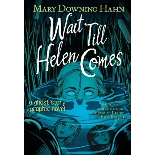 Wait Till Helen Comes Graphic Novel: A Ghost Story