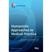 Humanistic Approaches to Medical Practice