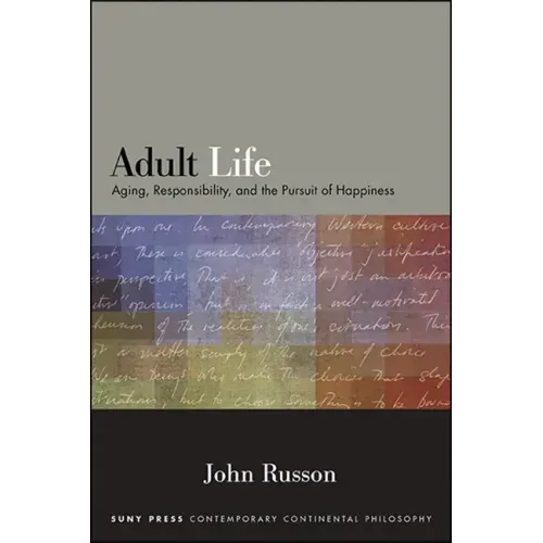 Adult Life: Aging, Responsibility, and the Pursuit of Happiness