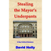 Stealing the Mayor's Underpants: A Gay Political Romance