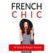 French Chic: 50 French Style & Beauty 'Secrets'