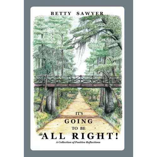 It's Going To Be All Right! A Collection of Positive Reflections