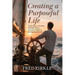 Creating a Purposeful Life: Awakening to Freedom Through Values, Emotional Mastery, and Spiritual Clarity