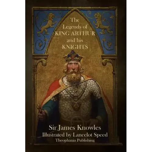 The Legends of King Arthur and His Knights