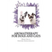 Aromatherapy for Dogs and Cats: A Guide for Using Essential Oils with Your Pets