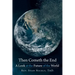 Then Cometh the End: A Look at the Future of the World