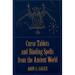 Curse Tablets and Binding Spells from the Ancient World