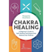 Chakra Healing: A Beginner's Guide to Self-Healing Techniques That Balance the Chakras