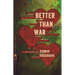 Better Than War: Stories