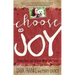 Choose Joy: Finding Hope and Purpose When Life Hurts