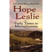 Hope Leslie: Or Early Times in Massachusetts