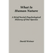 What Is Human Nature: A Brief Social-Psychological History of Our Species