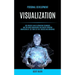 Personal Development: Visualization: Use Creative Law of Attraction Techniques and for Anger Management and Master Vibration Manifesting to