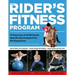 The Rider's Fitness Program: 74 Exercises & 18 Workouts Specifically Designed for the Equestrian