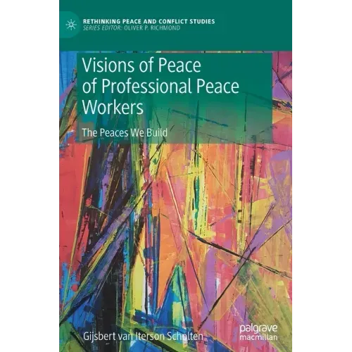 Visions of Peace of Professional Peace Workers: The Peaces We Build