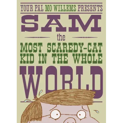 Sam, the Most Scaredycat Kid in the Whole World: A Leonardo, the Terrible Monster Companion
