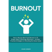 Burnout: How to Bounce Back from Burnout in 22 Simple Steps & Recharge Motivation - Includes Practical Strategies to Unlocking the Stress Cycle