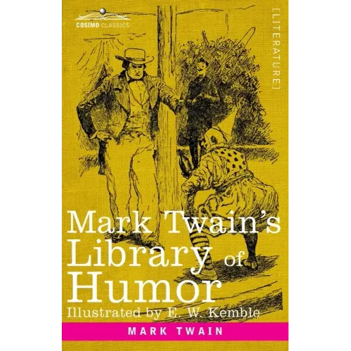 Mark Twain's Library of Humor: Originally Illustrated