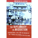 The Diplomacy of Migration: Transnational Lives and the Making of U.S.-Chinese Relations in the Cold War