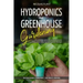 Hydroponics and Greenhouse Gardening: 2 in 1, Essential Guide with all the Secrets to Create Your Garden. Techniques for Beginners to Cultivating Frui
