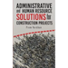 Administrative and Human Resource Solutions for Construction Projects
