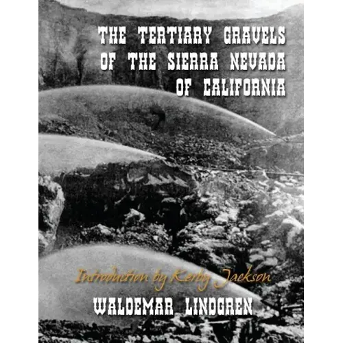 The Tertiary Gravels of the Sierra Nevada of California