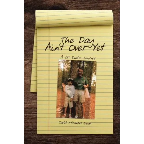 The Day Ain't Over Yet: A CF Dad's Journal