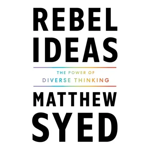 Rebel Ideas: The Power of Diverse Thinking