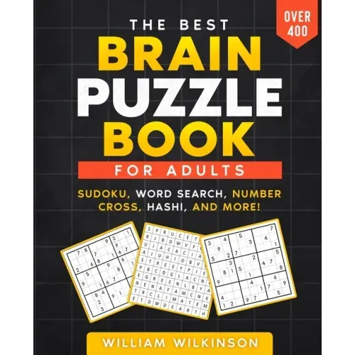 The Best Brain Puzzle Book: Sudoku, Jigsaw Sudoku, Word Search, Number Fill-In, Hashi, Domino, Hidato.