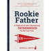 Rookie Father: A Playbook for Men Experiencing Fatherhood for the First Time
