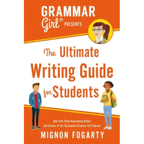 Grammar Girl Presents the Ultimate Writing Guide for Students