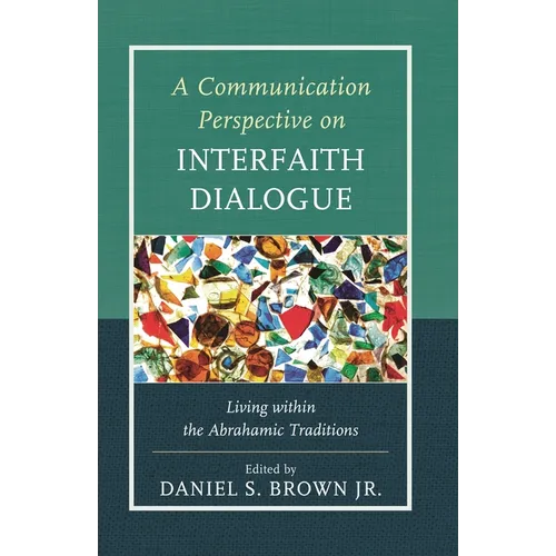 A Communication Perspective on Interfaith Dialogue: Living Within the Abrahamic Traditions