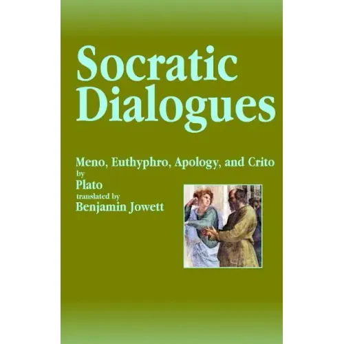 Socratic Dialogues: Meno, Euthyphro, Apology, and Crito