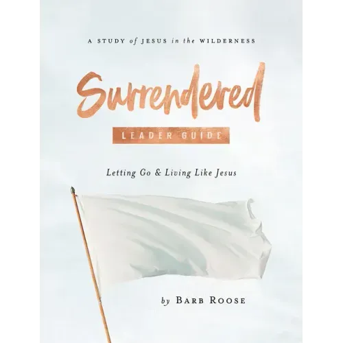 Surrendered - Women's Bible Study Leader Guide: Letting Go and Living Like Jesus