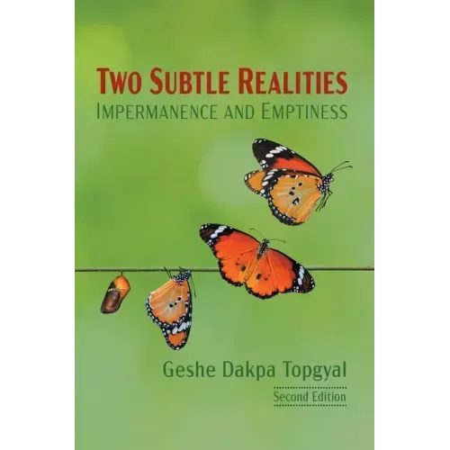 Two Subtle Realities: Impermanence and Emptiness