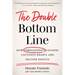 The Double Bottom Line: How Compassionate Leaders Captivate Hearts and Deliver Results