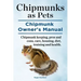 Chipmunks as Pets. Chipmunk Owners Manual. Chipmunk keeping, pros and cons, care, housing, diet, training and health.