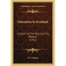 Education in Scotland: A Sketch of the Past and the Present (1912)