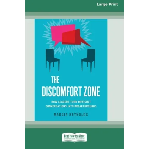 The Discomfort Zone: How Leaders Turn Difficult Conversations Into Breakthroughs [Standard Large Print 16 Pt Edition]