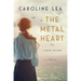 The Metal Heart: A Novel of Love and Valor in World War II